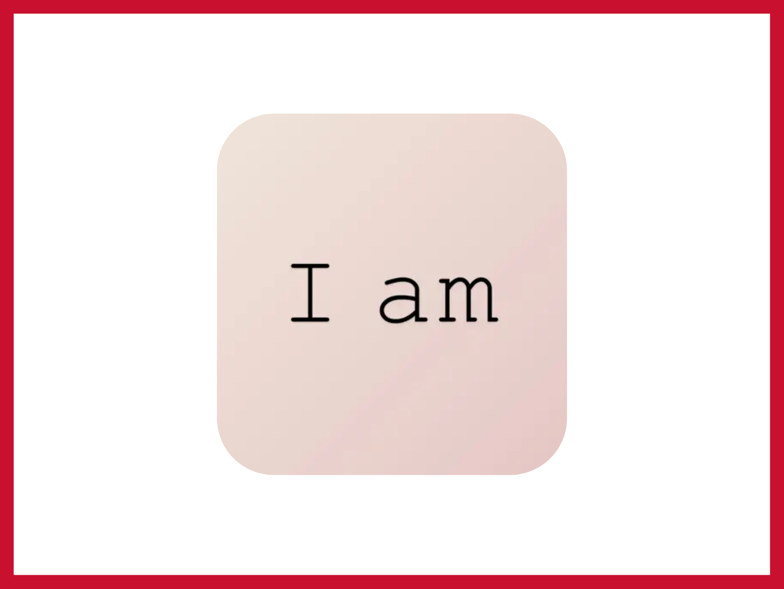 "I Am" App